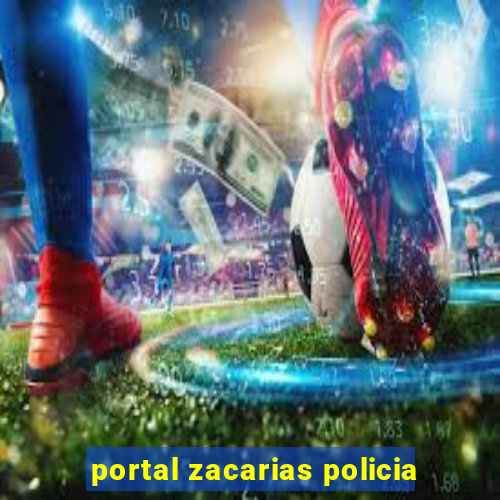 portal zacarias policia